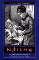 Right living : an Anglo-American tradition of self-help medicine and hygiene /