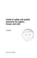 Guide to safety and quality assurance for organs, tissues and cells /
