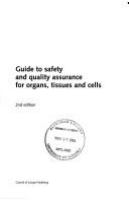 Guide to safety and quality assurance for organs, tissues, and cells /