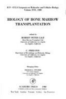 Biology of bone marrow transplantation : proceedings of the 1980 ICN-UCLA Symposia on Biology of Bone Marrow Transplantation held in Keystone, Colorado, February 17-21, 1980 /