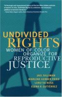 Undivided rights : women of color organize for reproductive justice /