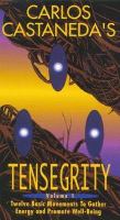 Carlos Castaneda's tensegrity : twelve basic movements to gather energy and promote well-being : vol. 1.