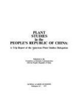 Plant studies in the People's Republic of China : a trip report of the American Plant Studies Delegation : submitted to the Committee on Scholarly Communication with the People's Republic of China.