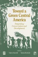 Toward a green Central America : integrating conservation and development /