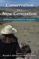 Conservation for a new generation : redefining natural resources management /