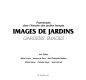 Promenade dans l'histoire des jardins français : images de jardins = Gardens images /