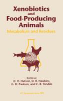 Xenobiotics and food-producing animals : metabolism and residues /