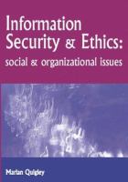 Information security and ethics : social and organizational issues /