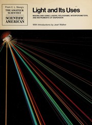 Light and its uses : making and using lasers, holograms, interferometers, and instruments of dispersion : readings from Scientific American /