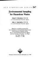 Environmental sampling for hazardous wastes : based on a workshop sponsored by the Committee on Environmental Improvement of the American Chemical Society, the U.S. Environmental Protection Agency, and the University of Nevada--Las Vegas, Las Vegas, Nevada, February 1-3, 1984 /