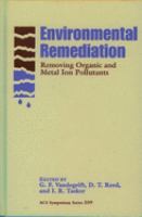 Environmental remediation : removing organic and metal ion pollutants /