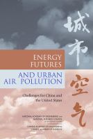 Energy futures and urban air pollution : challenges for China and the United States /