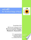 Edra 40 : re: the ethical design of places : proceedings of the 40th Annual Conference of the Environmental Design Association, Kansas City, MO, May 27-31, 2009 /