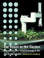 The robot in the garden : telerobotics and telepistemology in the age of the Internet /