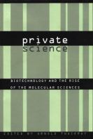 Private science : biotechnology and the rise of the molecular sciences /