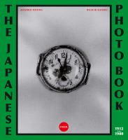 The Japanese photobook 1912-1990 /