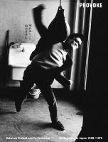 Provoke : between protest and performance : photography in Japan 1960-1975 /