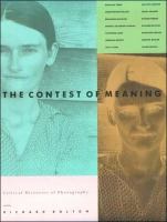 The Contest of meaning : critical histories of photography /