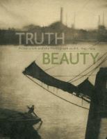 TruthBeauty : pictorialism and the photograph as art, 1845-1945 /