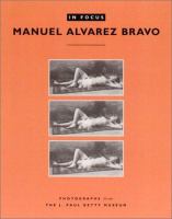 Manuel Alvarez Bravo : photographs from the J. Paul Getty Museum.