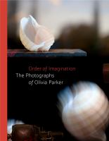 Order of imagination : the photographs of Olivia Parker /