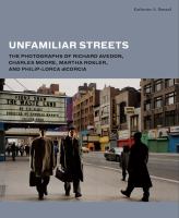 Unfamiliar streets : the photographs of Richard Avedon, Charles Moore, Martha Rosler, and Philip-Lorca DiCorcia /