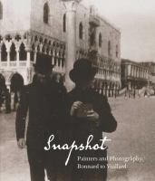 Snapshot : painters and photography, Bonnard to Vuillard /