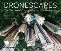 Dronescapes : the new aerial photography from Dronestagram. /