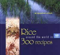 Rice around the world in 300 recipes : an international cookbook.