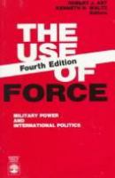 The Use of force : military power and international politics /