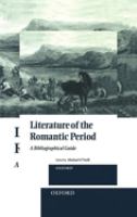 Literature of the romantic period : a bibliographical guide /