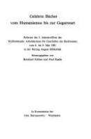 Gelehrte Bücher vom Humanismus bis zur Gegenwart : Referate des 5. Jahrestreffens des Wolfenbütteler Arbeitskreises für Geschichte des Buchwesens vom 6. bis 9. Mai 1981 in der Herzog August Bibliothek /