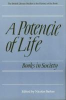 A potencie of life : books in society : the Clark lectures, 1986-1987 /