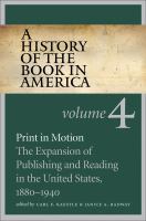 Print in motion : the expansion of publishing and reading in the United States, 1880-1940 /