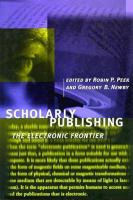 Scholarly publishing : the electronic frontier /