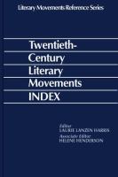 Twentieth-century literary movements index : a guide to 500 literary movements, groups, schools, tendencies, and trends of the twentieth century, covering more than 3,000 novelists, poets, dramatists, essayists, artists, and other seminal thinkers from 80 countries as found in standard literary reference works /