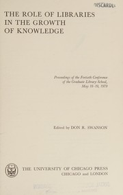 The role of libraries in the growth of knowledge : proceedings of the fortieth conference of the Graduate Library School, May 18-19, 1979 /