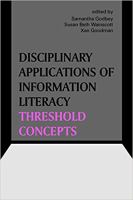 Disciplinary applications of information literacy threshold concepts /