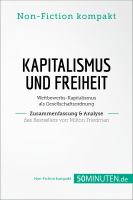 Kapitalismus und Freiheit. Zusammenfassung and Analyse des Bestsellers Von Milton Friedman: Wettbewerbs-Kapitalismus Als Gesellschaftsordnung
