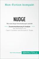 Nudge Von Cass R. Sunstein und Richard H. Thaler (Zusammenfassung and Analyse): Wie Man Kluge Entscheidungen Anstößt