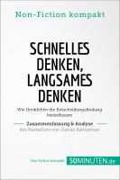 Schnelles Denken, Langsames Denken. Zusammenfassung and Analyse des Bestsellers Von Daniel : Wie Denkfehler Die Entscheidungsfindung Beeinflussen.