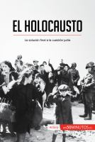 El Holocausto : La Solución Final a la Cuestión Judía.