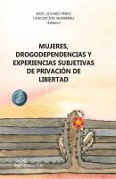 Mujeres, Drogodependencias y Experiencias Subjetivas de Privación de Libertad