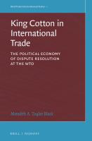 King Cotton in International Trade : The Political Economy of Dispute Resolution at the WTO.