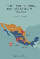 Estudio sobre geografia tributaria mexicana, 1788-2005