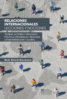 Relaciones internacionales lecciones y nociones : teorias, actores y procesos : politica, diplomacia y realidad latinoamericana y global.