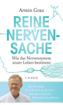 Reine Nervensache : wie das Nervensystem unser Leben bestimmt.