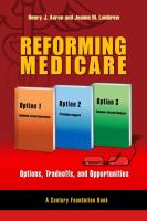 Reforming Medicare options, tradeoffs, and opportunities /