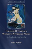 Nineteenth-Century Women's Writing in Wales : Nation, Gender, Identity.
