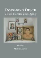 Envisaging Death : Visual Culture and Dying.